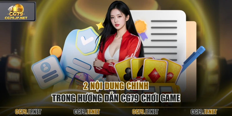 2 nội dung chính trong hướng dẫn CG79 chơi game
