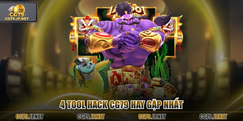 4 tool hack CG79 hay gặp nhất