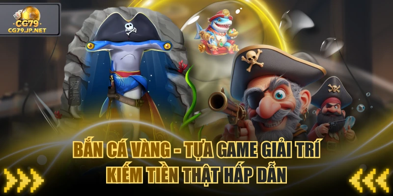 Bắn Cá Vàng
