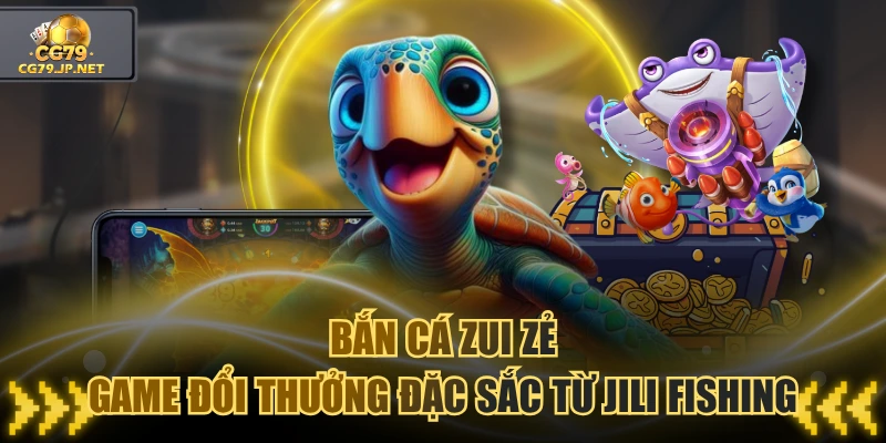 Bắn Cá Zui Zẻ