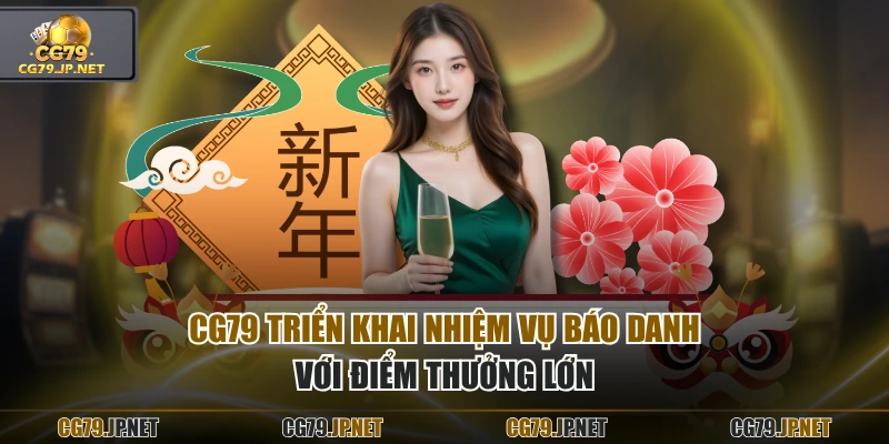 CG79 triển khai nhiệm vụ báo danh với điểm thưởng lớn