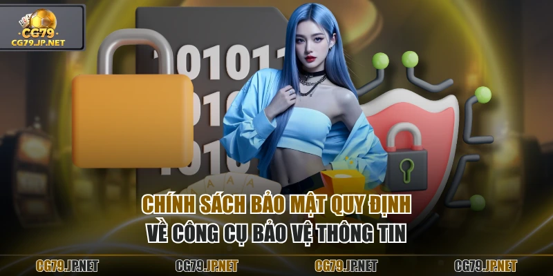 Chính sách bảo mật quy định về công cụ bảo vệ thông tin
