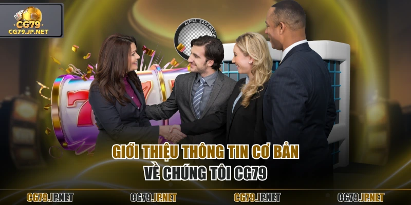 Giới thiệu thông tin cơ bản về chúng tôi CG79