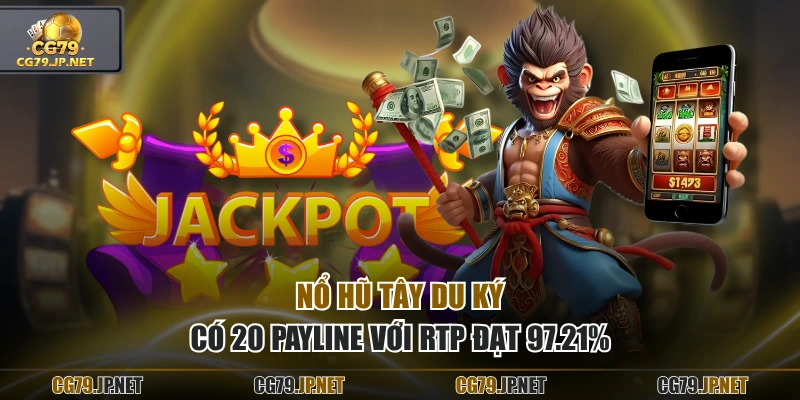Nổ hũ Tây Du Ký có 20 payline với RTP đạt 97.21%