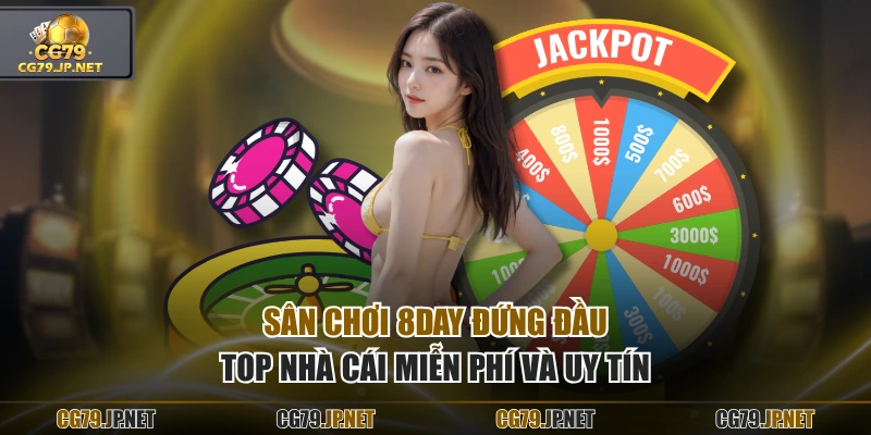 Sân chơi 8DAY đứng đầu top nhà cái miễn phí và uy tín