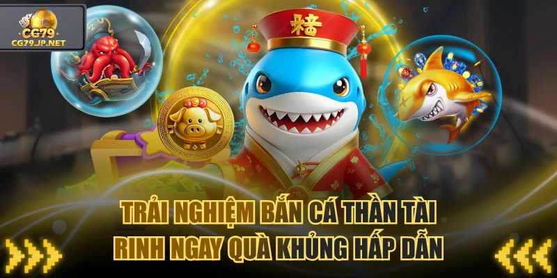 Bắn Cá Thần Tài